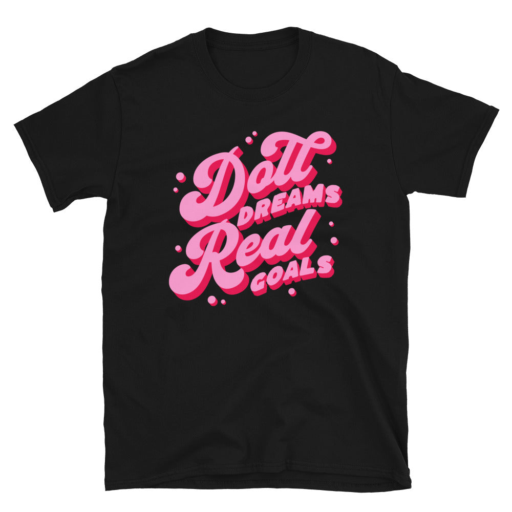Doll Dreams Real Goals T-Shirt