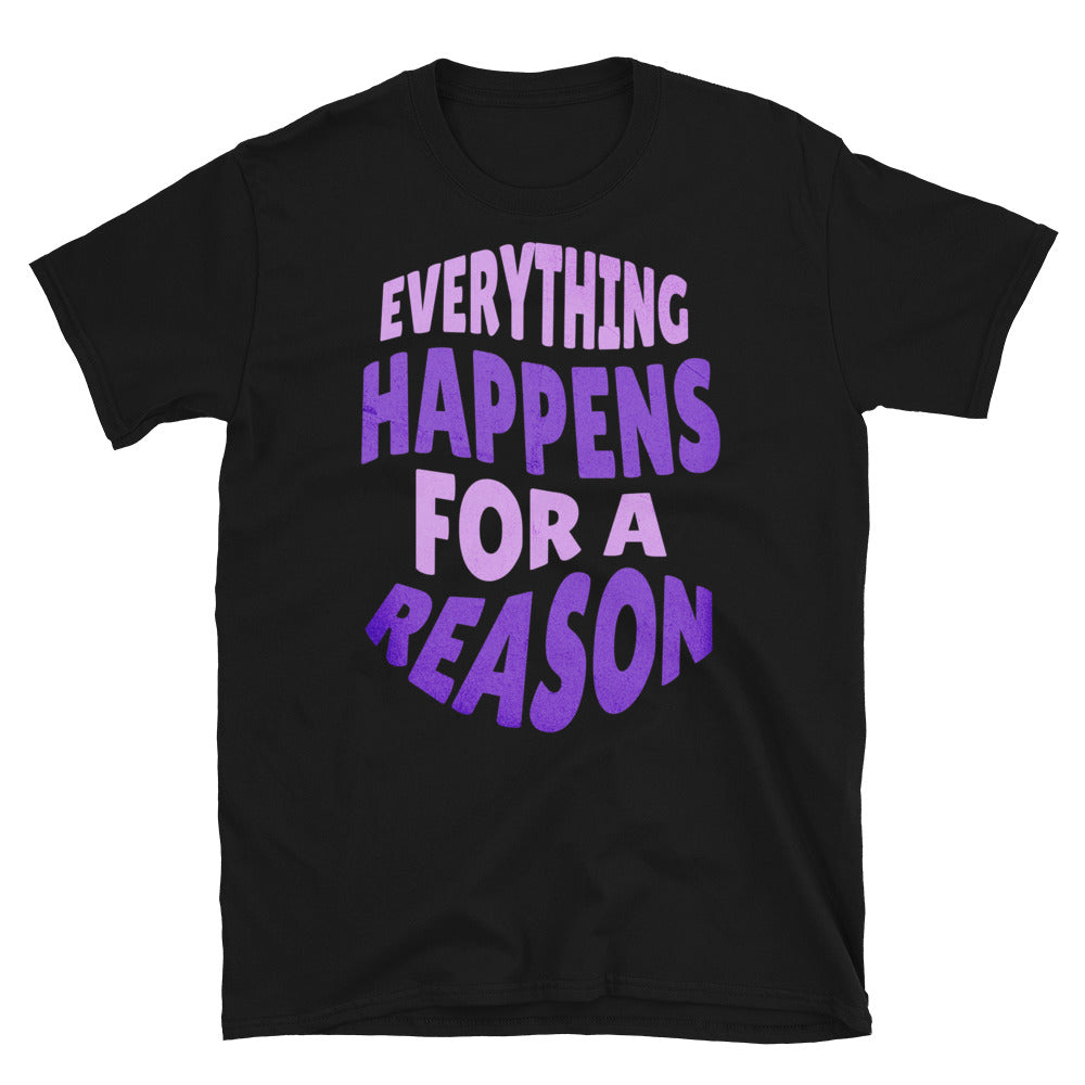Everything Happens For a Reason T-Shirt