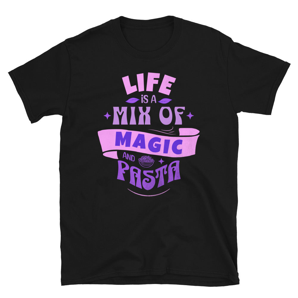Life is a Combination of Magic And Pasta T-Shirt