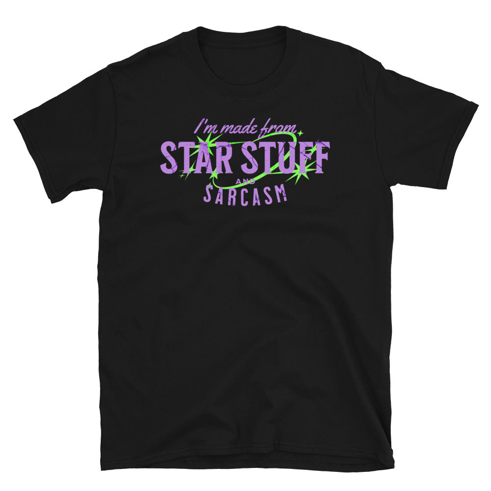 I'm Made of Star Stuff and Sarcasm T-Shirt