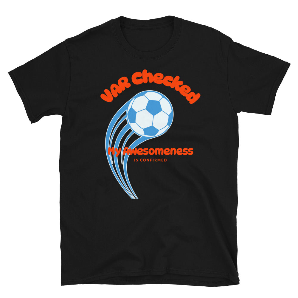 VAR Checked My Awesomeness is Confirmed Soccer T-Shirt