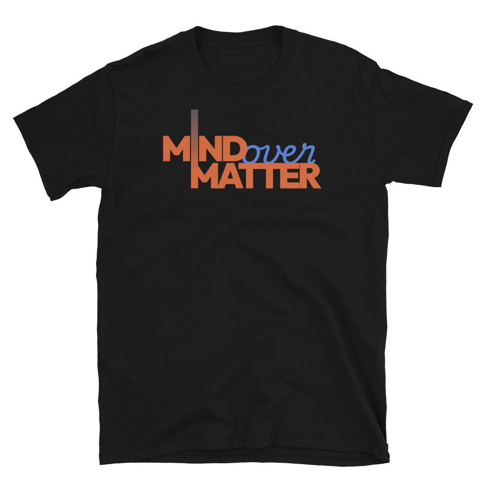 Mind Over Matter T-Shirt