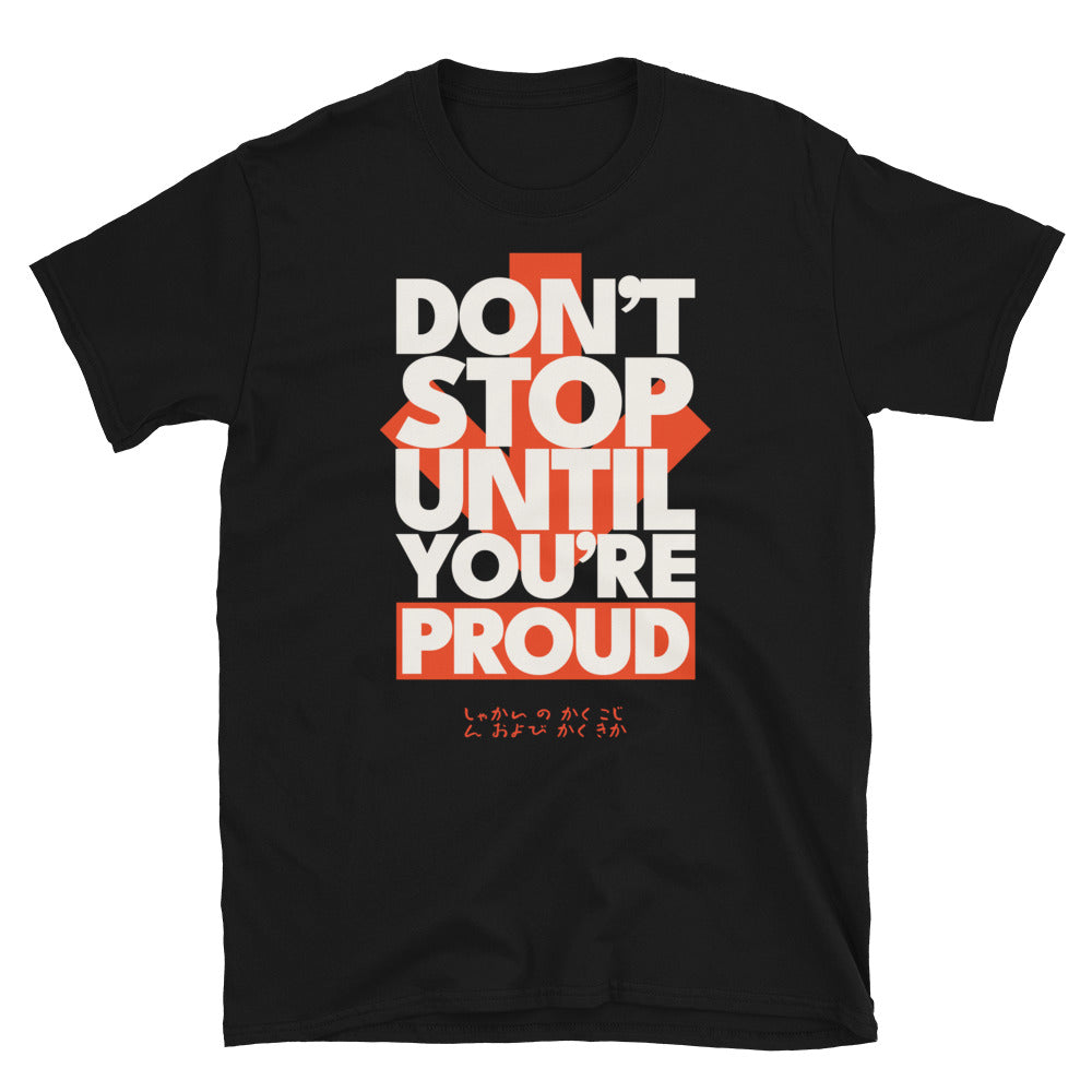 DonÃ¢â‚¬â„¢t Stop Until YouÃ¢â‚¬â„¢re Proud T-Shirt