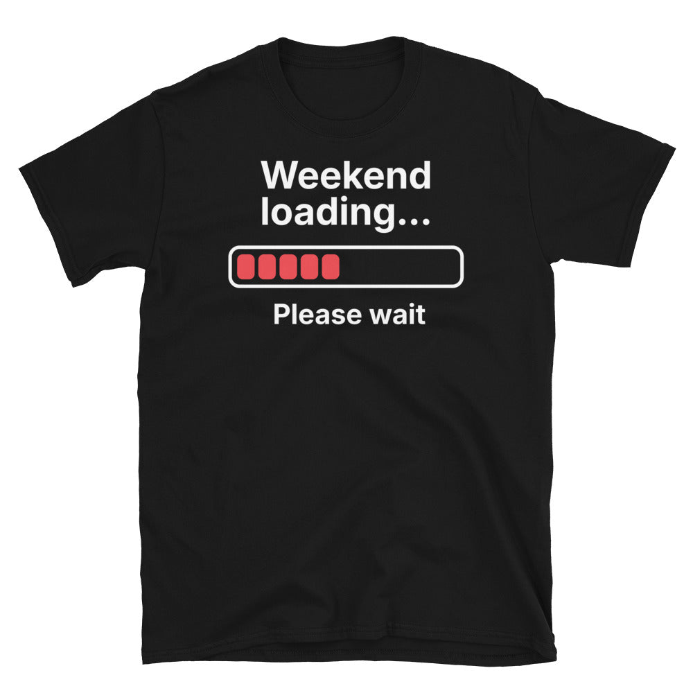 Weekend Loading... Please Wait T-Shirt