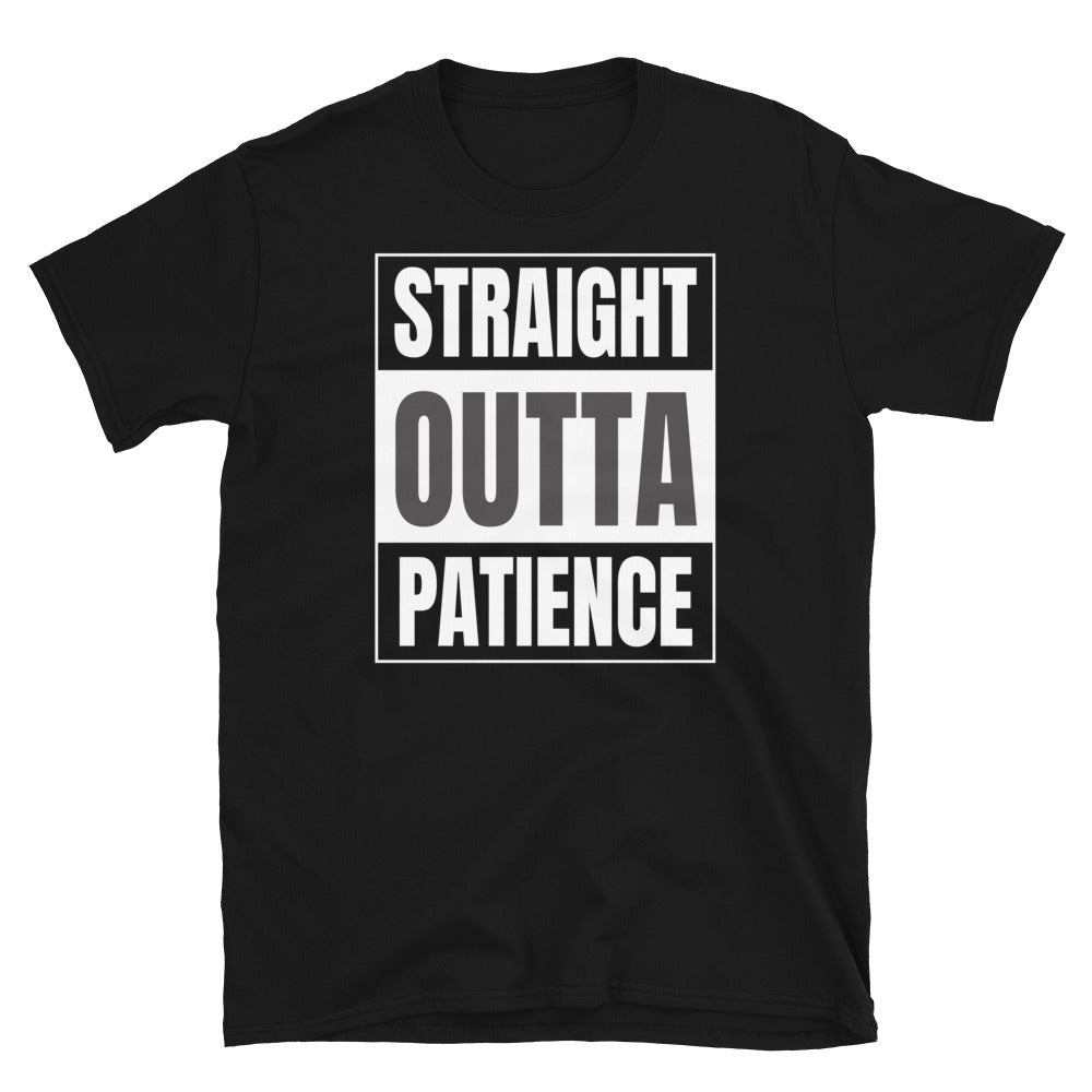 Straight Outta Patience T-Shirt