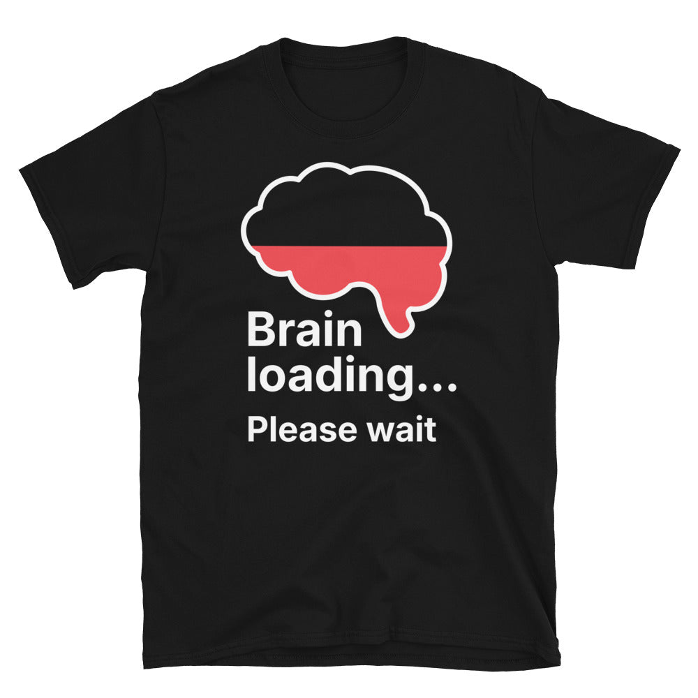 Brain LoadingÃ¢â‚¬Â¦ Please Wait T-shirt