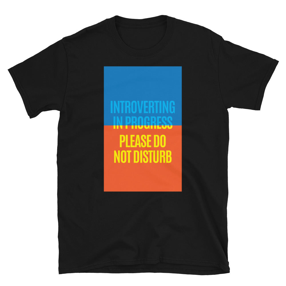 Introverting In Progress Ã¢â‚¬â€œ Please Do Not Disturb T-Shirt