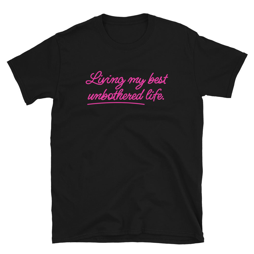 Living My Best Unbothered Life T-Shirt