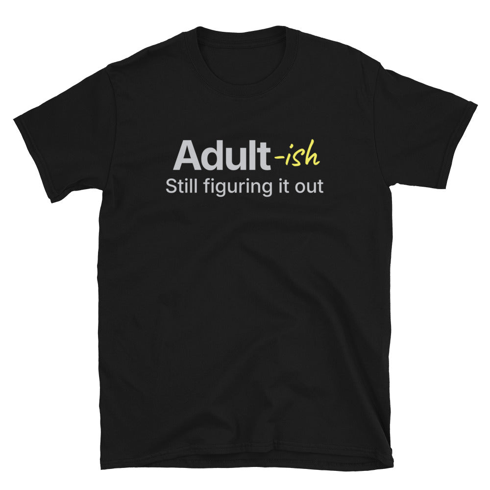 Adult-ish: Still Figuring It Out T-Shirt