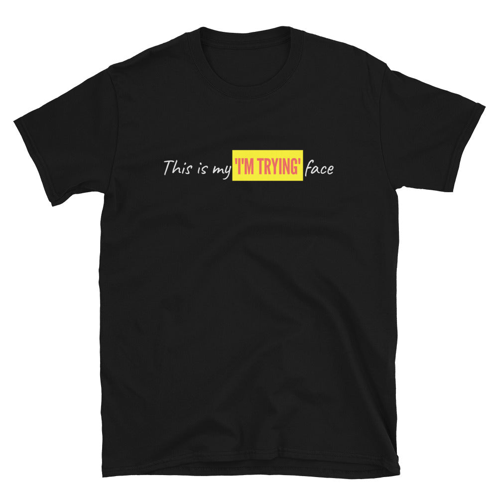 This Is My 'I'm Trying' Face T-Shirt