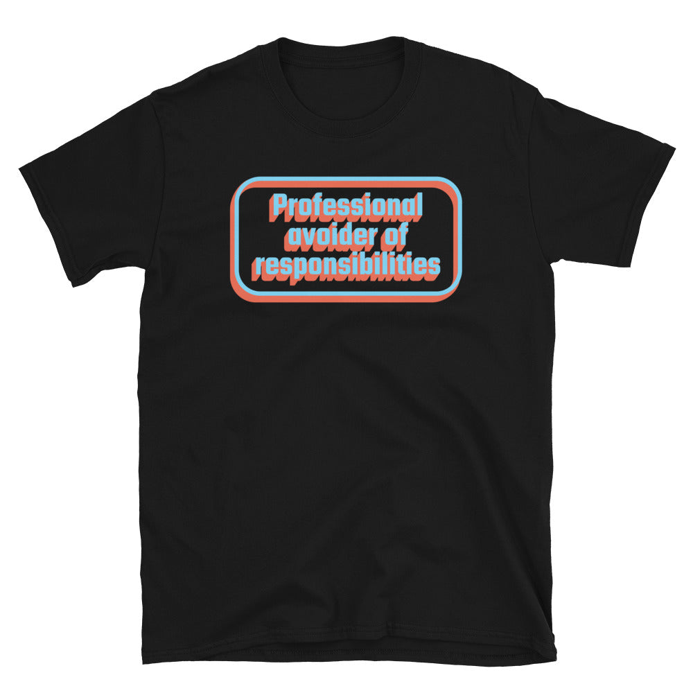 Professional Avoider Of Responsibilities T-Shirt