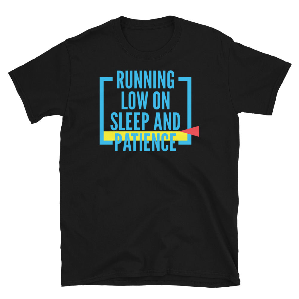 Running Low On Sleep And Patience T-Shirt
