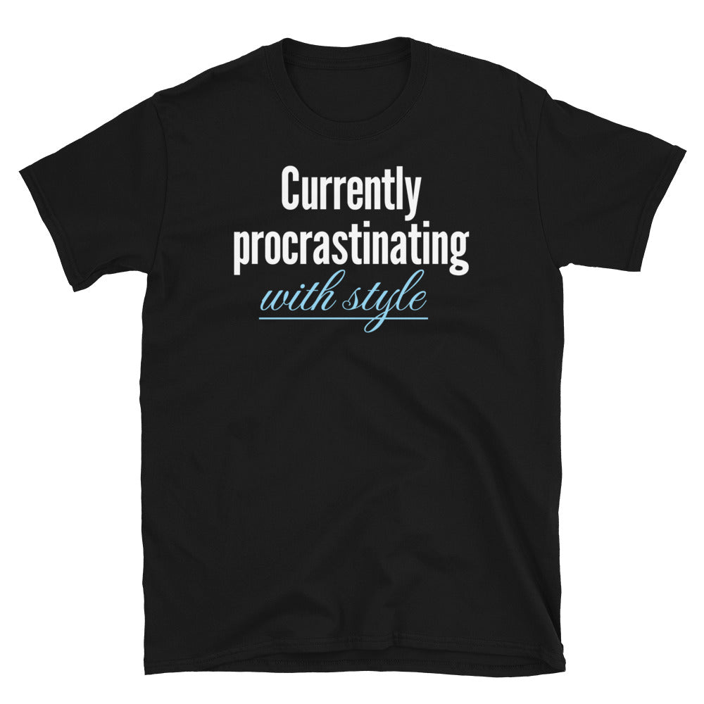 Currently Procrastinating With Style T-Shirt