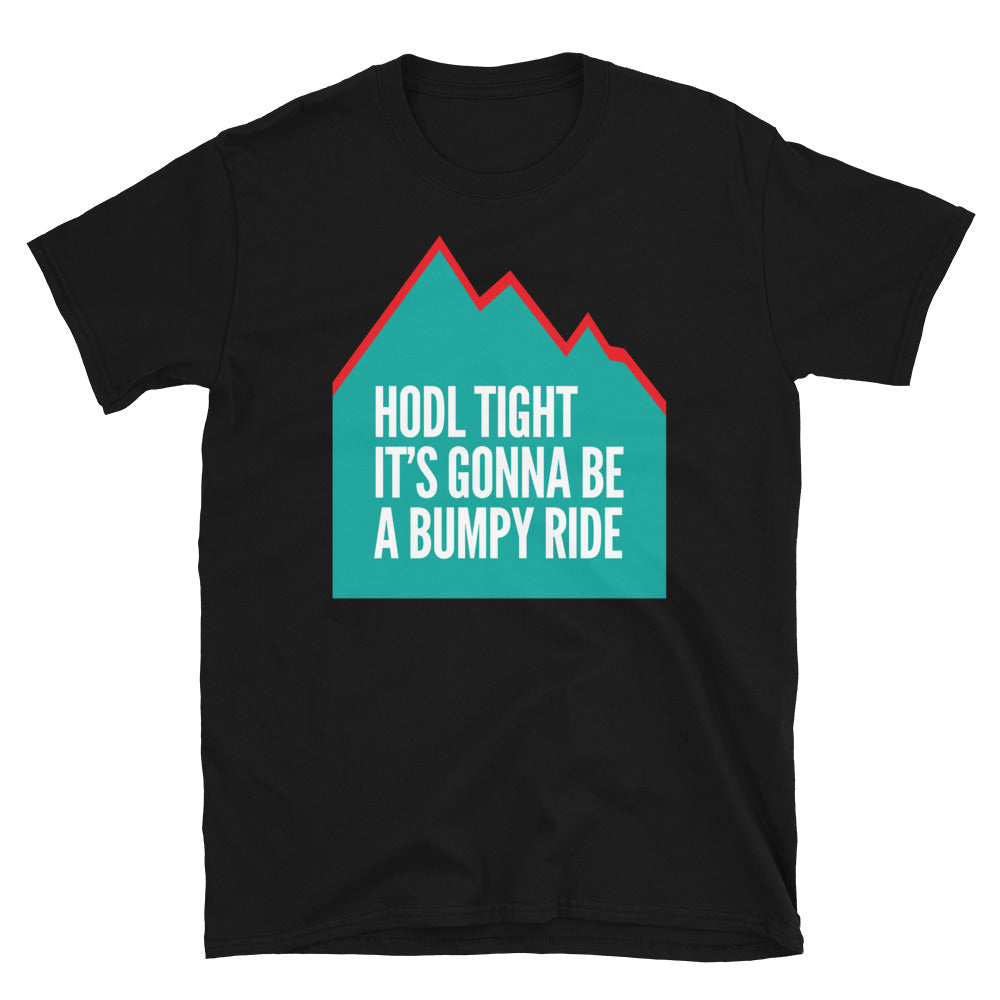 Hodl Tight Ã¢â‚¬â€œ ItÃ¢â‚¬â„¢s Gonna Be A Bumpy Ride T-Shirt