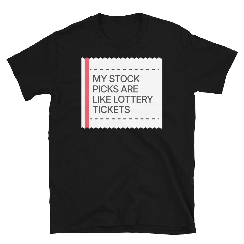 My Stock Picks Are Like Lottery Tickets T-Shirt