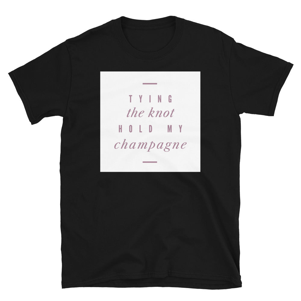 Tying The Knot, Hold My Champagne T-Shirt