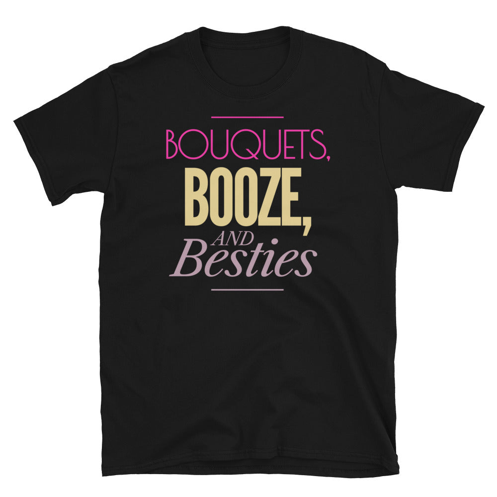 Bouquets, Booze, And Besties T-Shirt