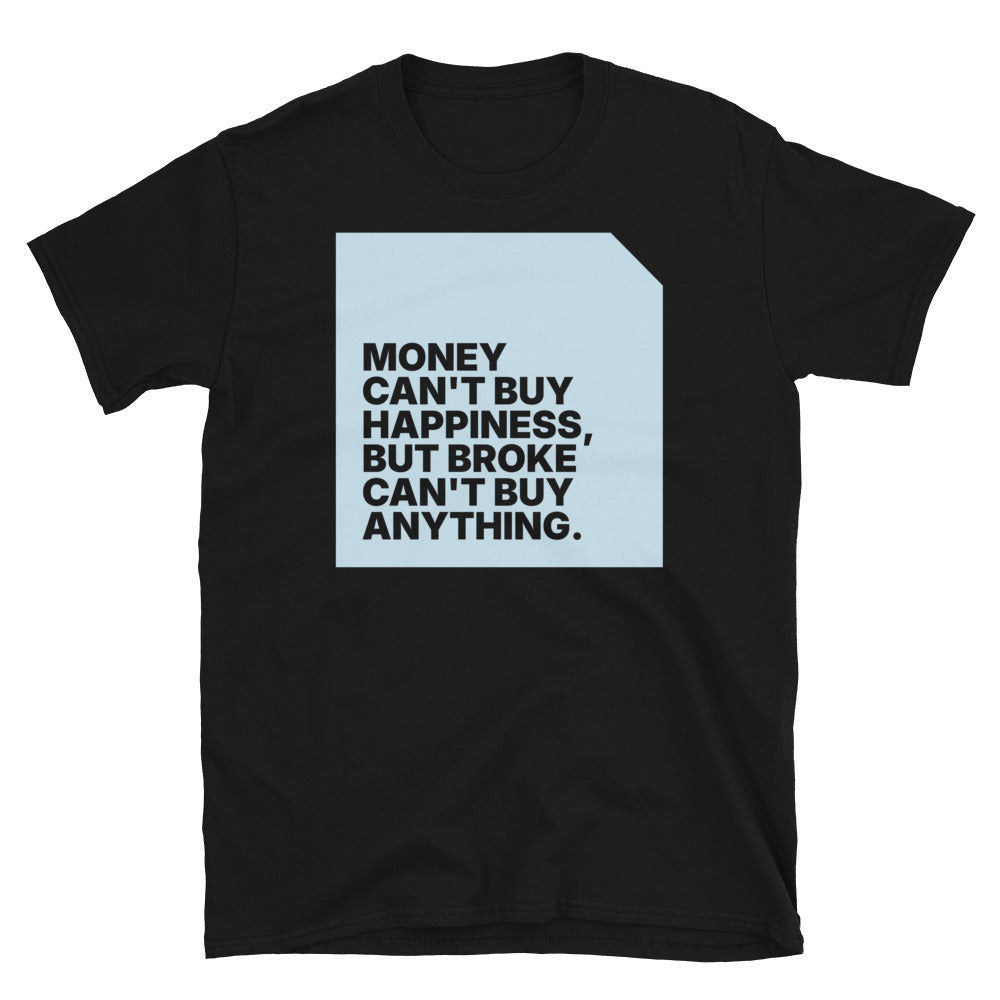 Money Can't Buy Happiness T-Shirt