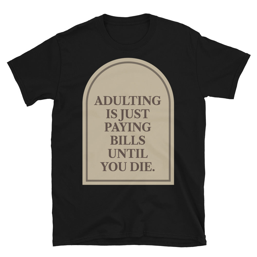 Adulting Is Just Paying Bills T-Shirt