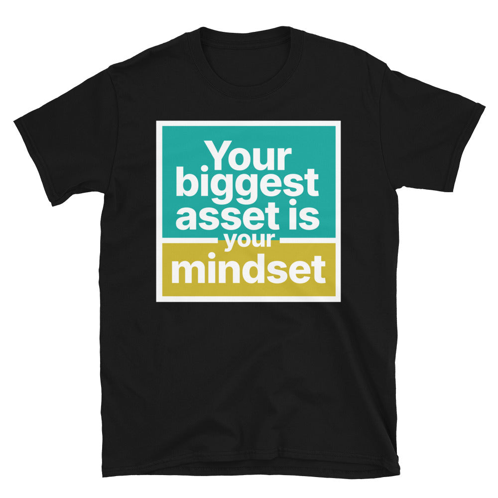 Your Biggest Asset Is Your Mindset T-Shirt