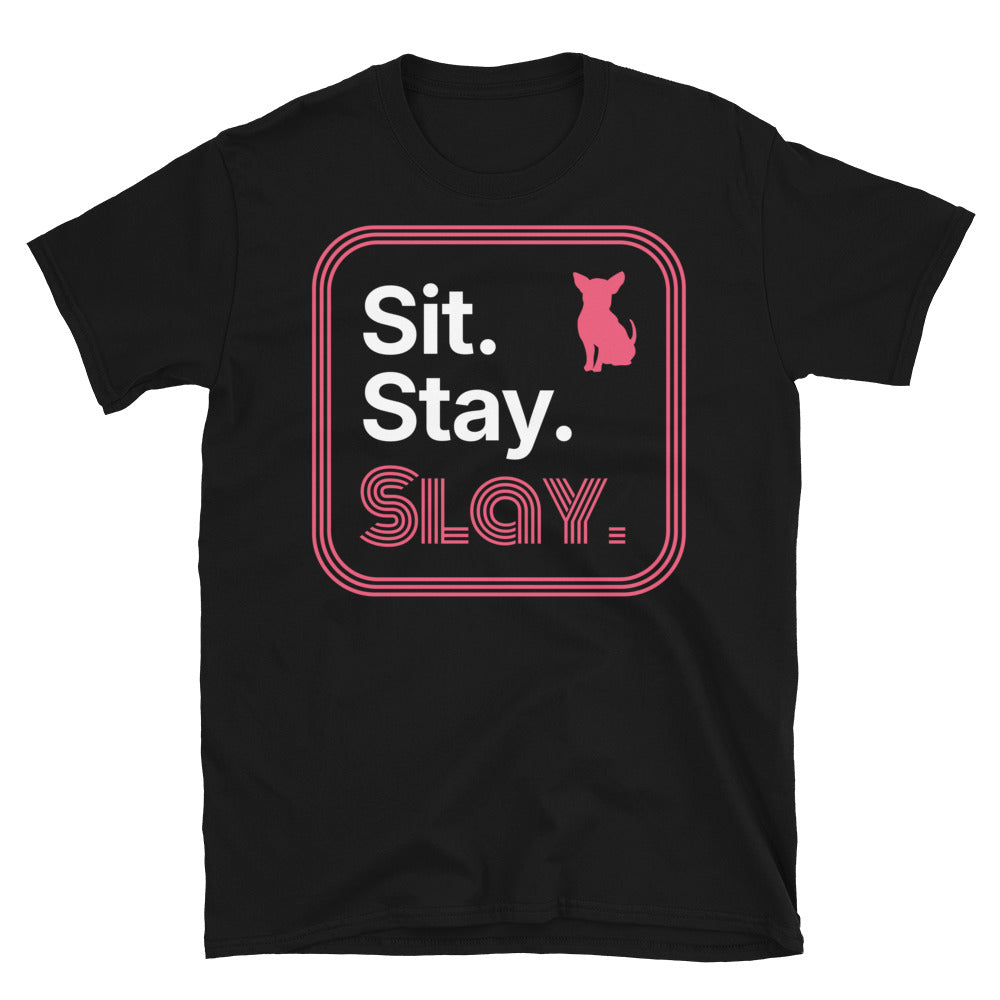 Sit Stay Slay T-Shirt