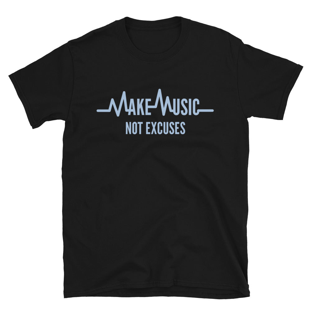Make Music, Not Excuses T-Shirt