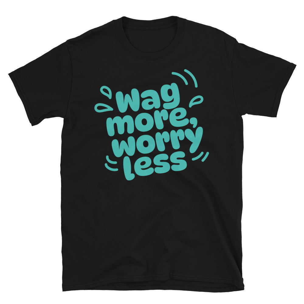 Wag More, Worry Less T-Shirt