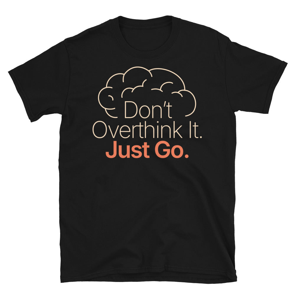 DonÃ¢â‚¬â„¢t Overthink It T-Shirt