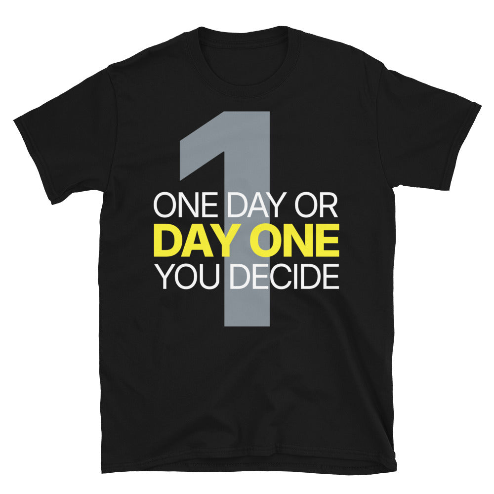One Day Or Day One T-Shirt