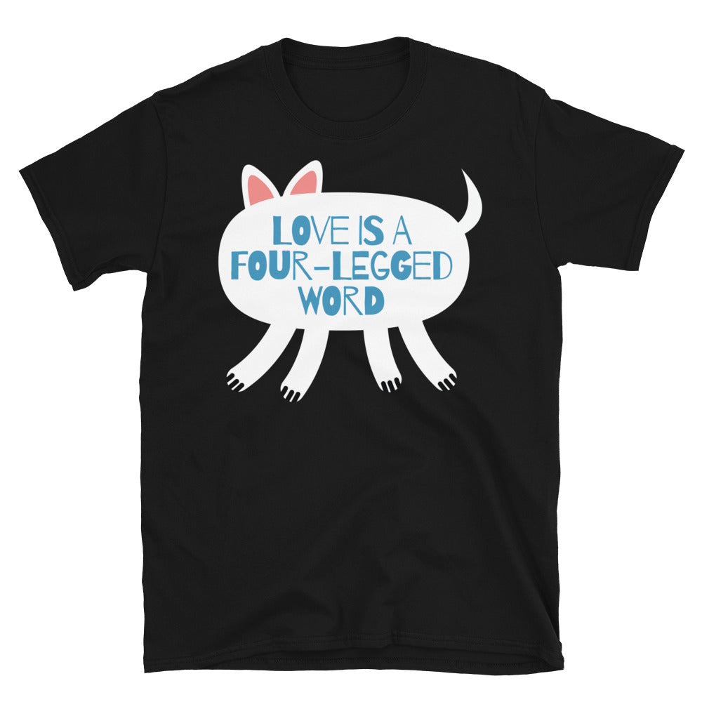 Love Is A Four-Legged Word T-Shirt