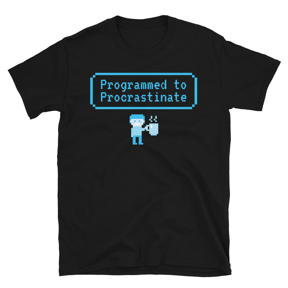 Programmed To Procrastinate T-Shirt