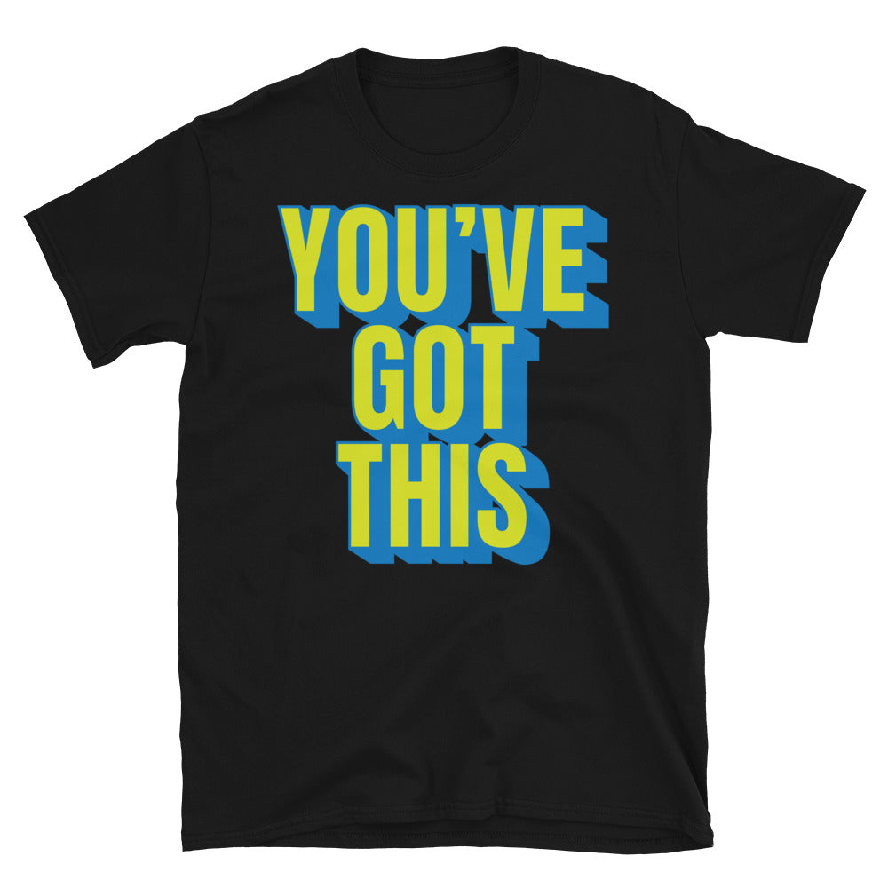 YouÃ¢â‚¬â„¢ve Got This T-Shirt