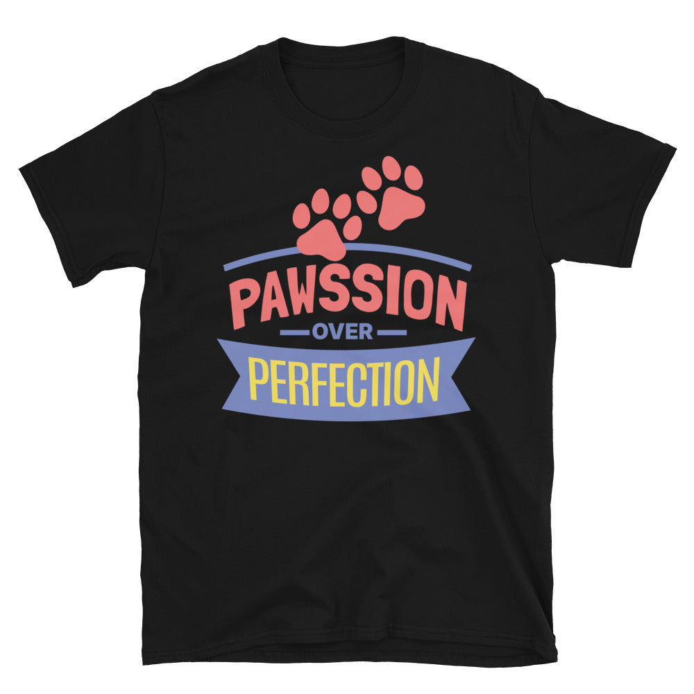 Pawssion Over Perfection T-Shirt