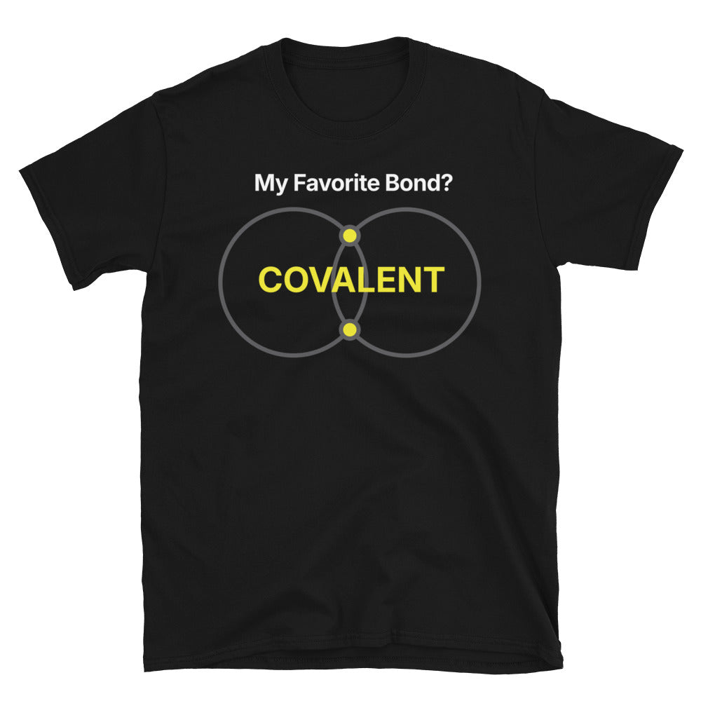 My Favorite Bond? Covalent T-Shirt