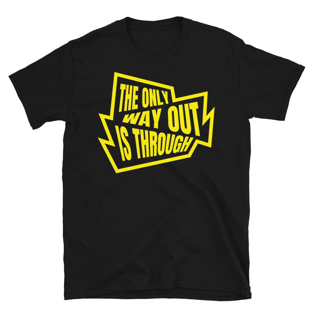 The Only Way Out Is Through T-Shirt