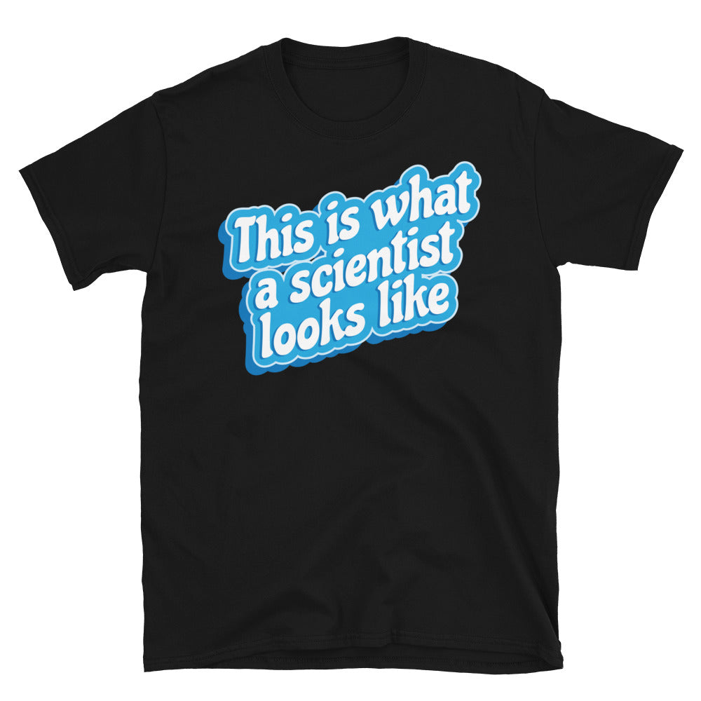 This Is What A Scientist Looks Like T-Shirt