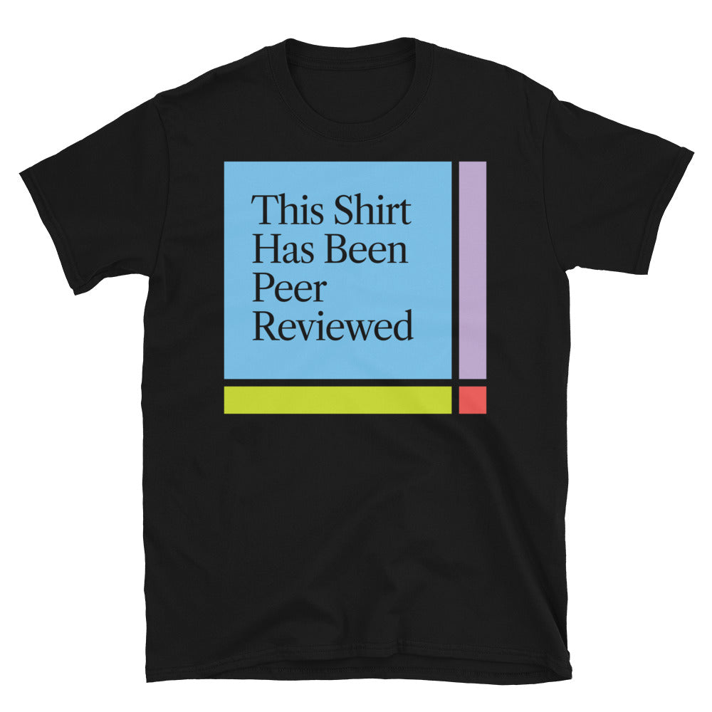 This Shirt Has Been Peer Reviewed T-Shirt