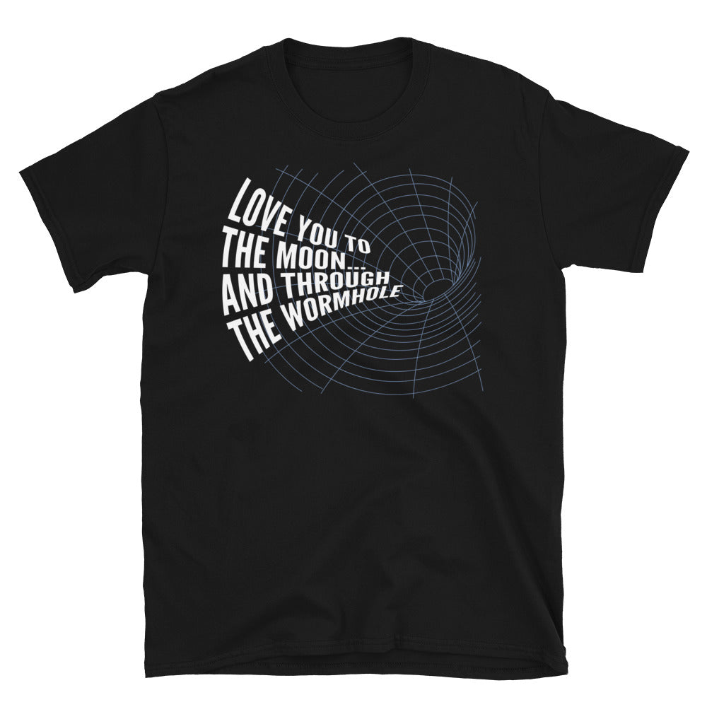 Love You To The MoonÃ¢â‚¬Â¦ And Through The Wormhole T-Shirt
