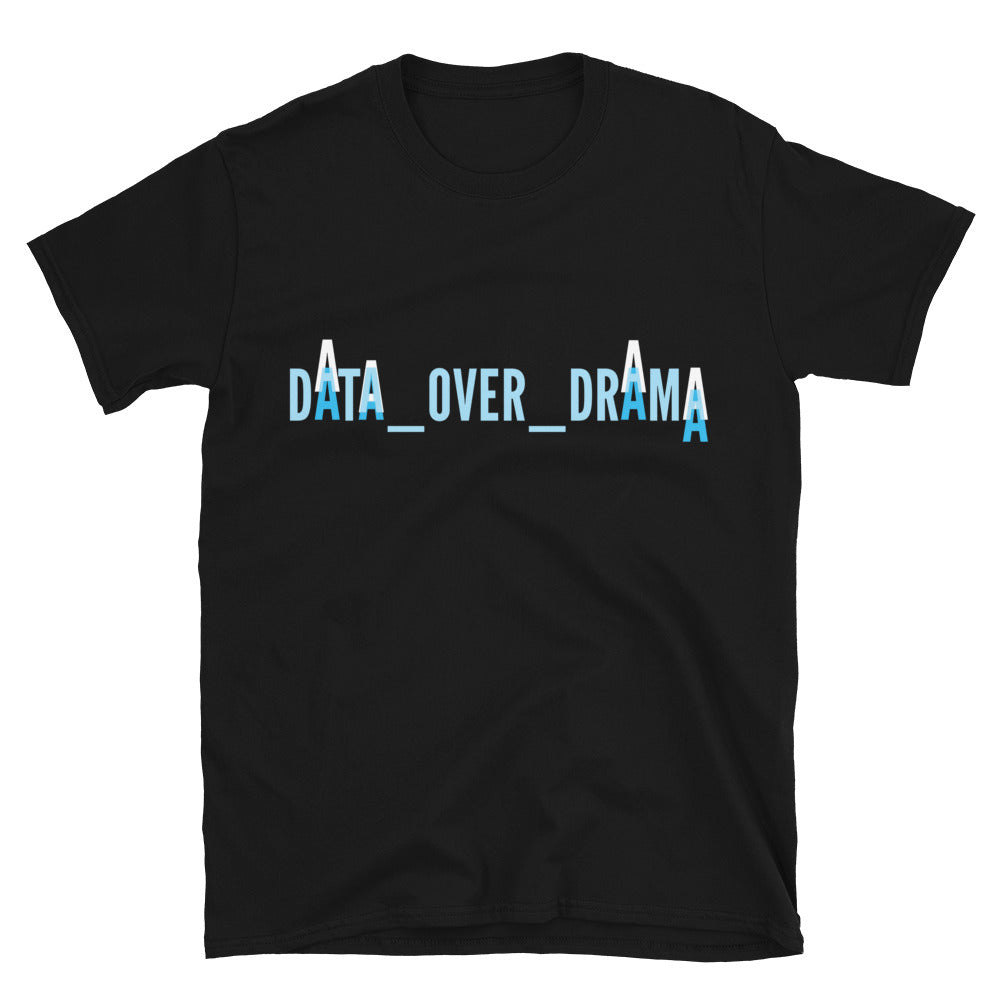 Data Over Drama T-Shirt