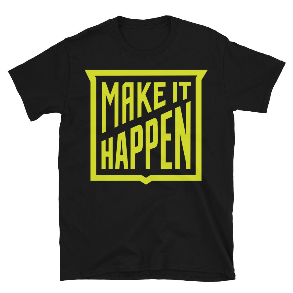 Make It Happen T-Shirt