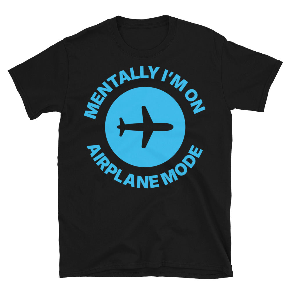 Mentally IÃ¢â‚¬â„¢m On Airplane Mode T-Shirt