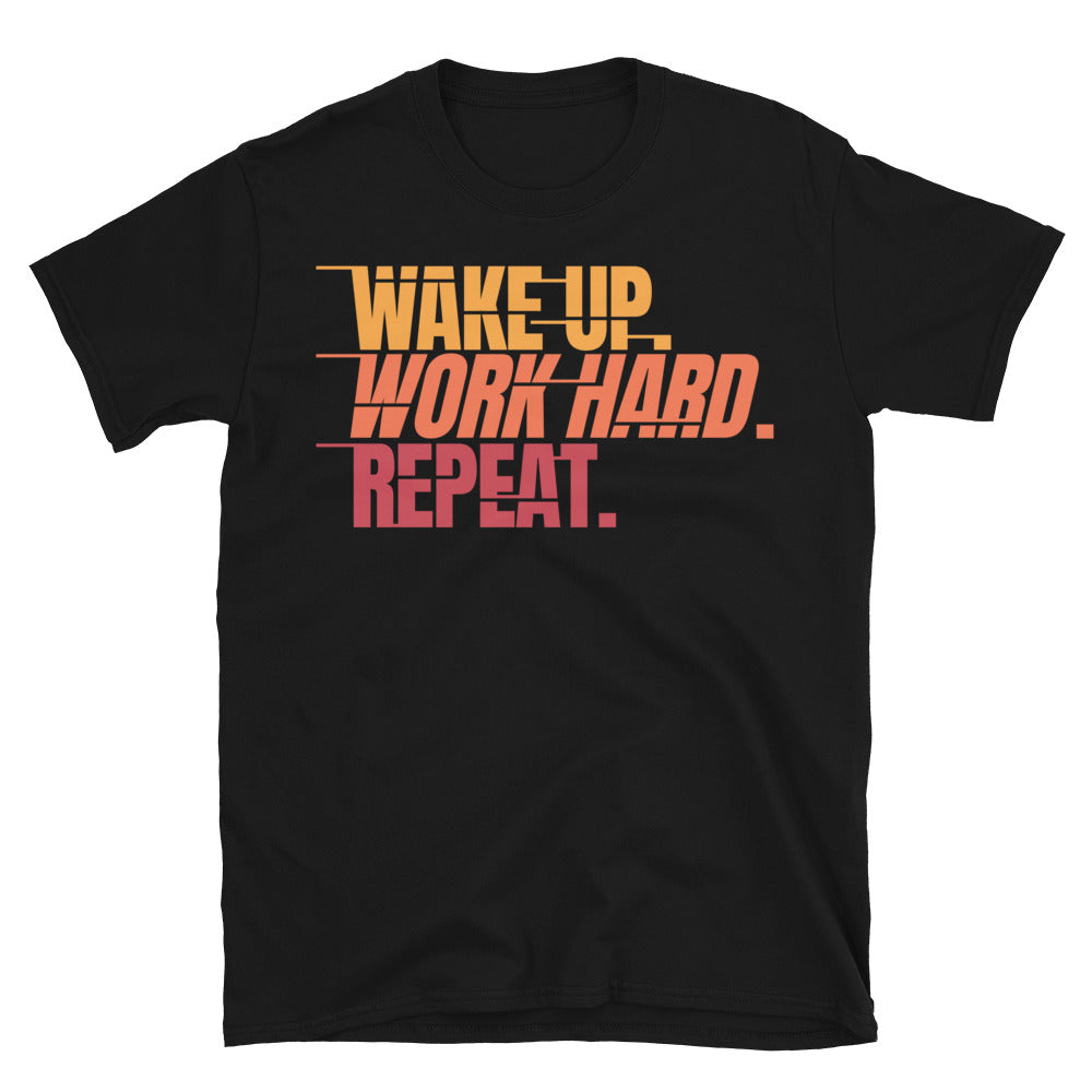 Wake Up. Work Hard. Repeat T-Shirt