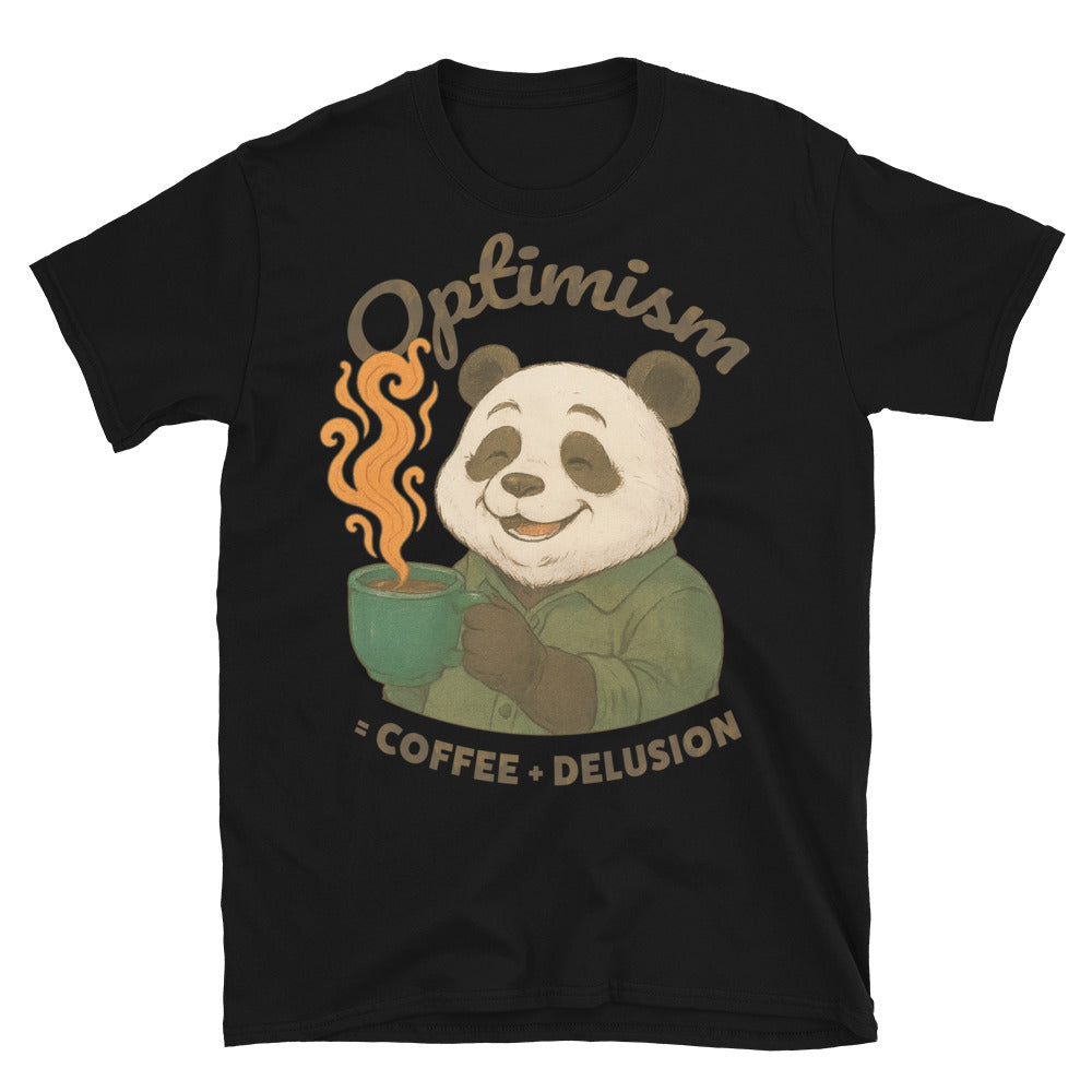 Optimism. Coffee And Delusion T-Shirt
