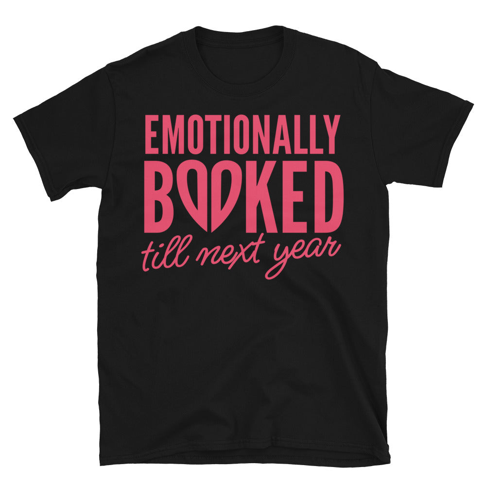 Emotionally Booked Till Next Year T-Shirt