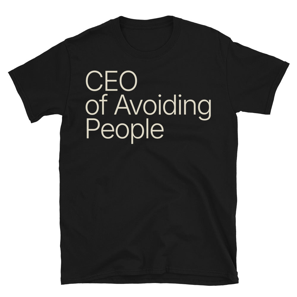 CEO Of Avoiding People T-Shirt