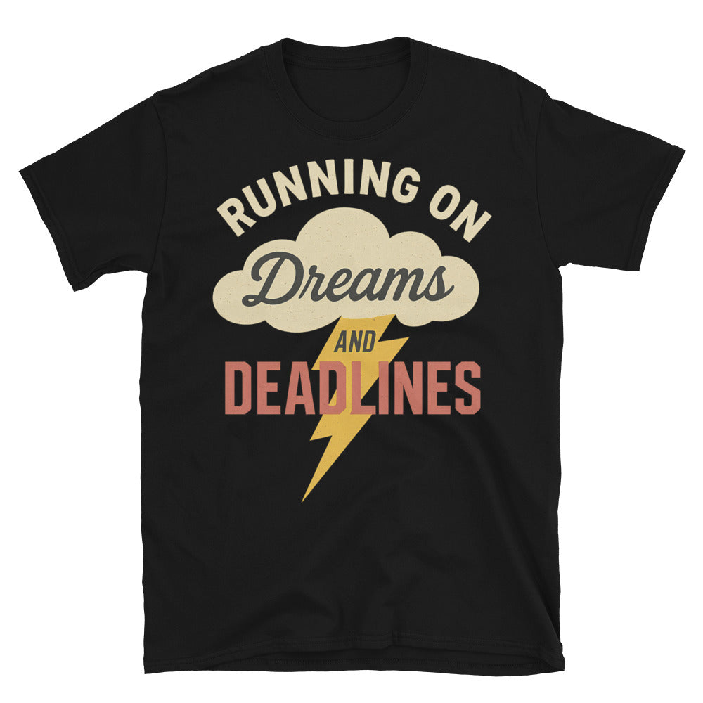 Running On Dreams And Deadlines T-Shirt