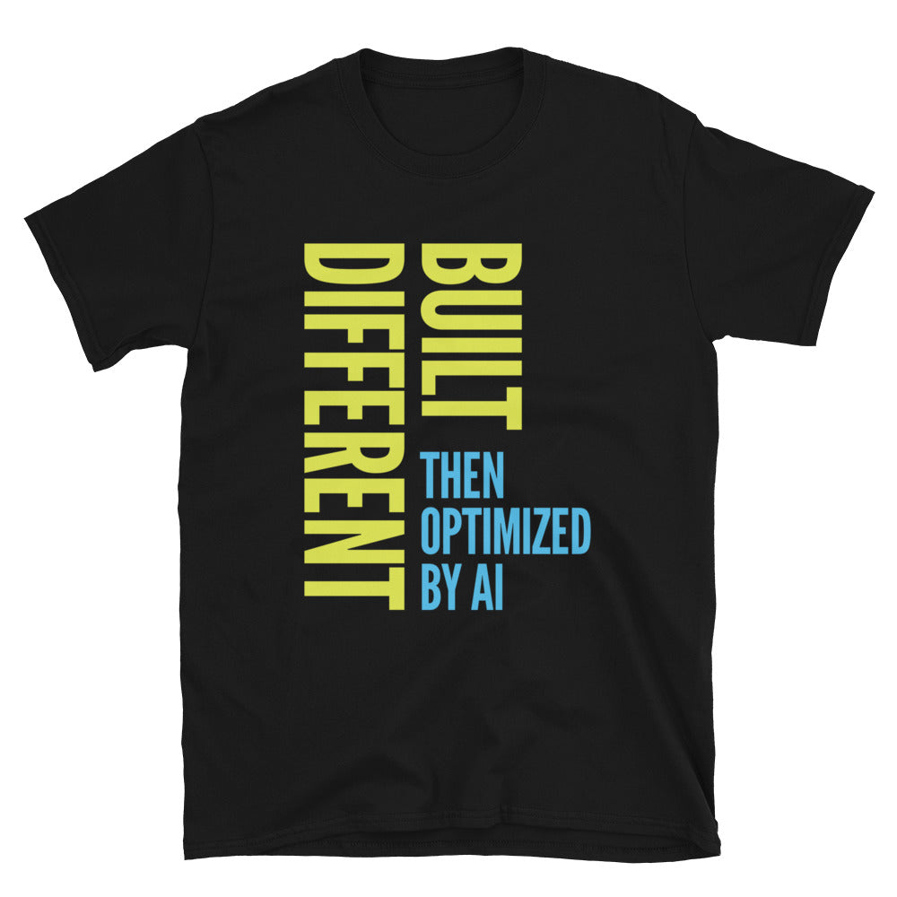 Built Different, Then Optimized By AI T-Shirt