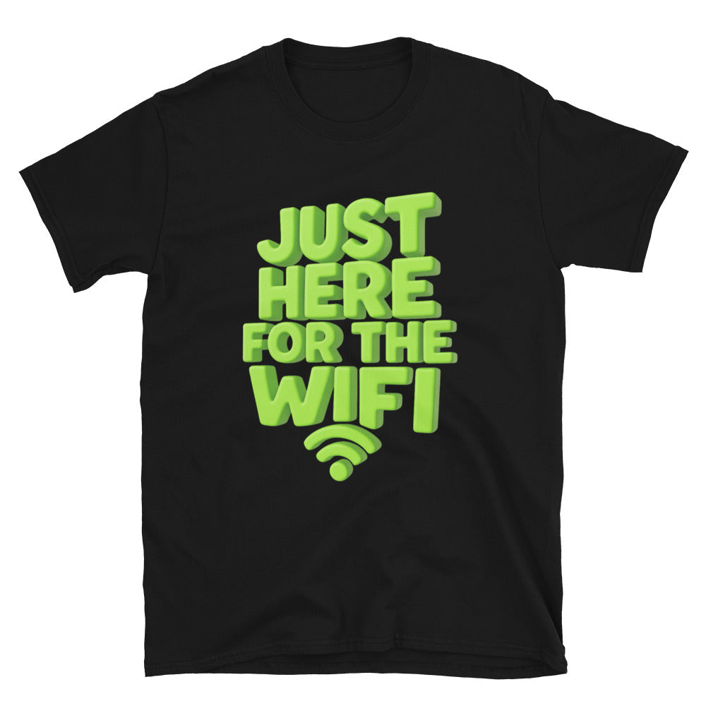 Just Here For The Wifi T-Shirt