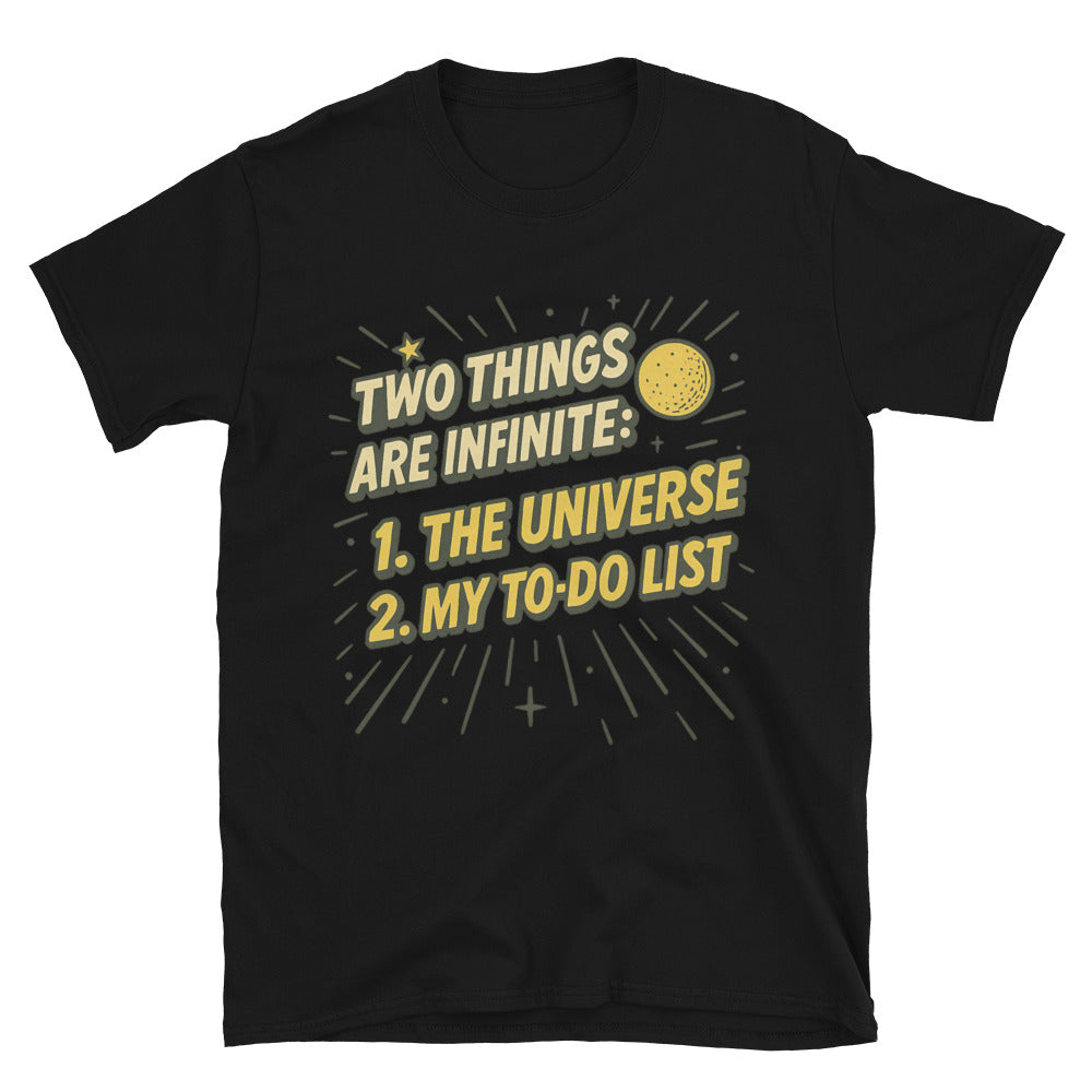 Two Things Are Infinite: 1. Universe; 2: My To Do List T-Shirt