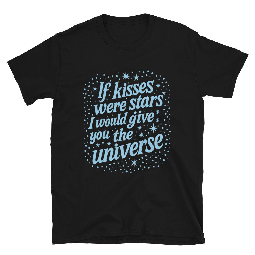 If Kisses Were Stars I Would Give You The Universe T-Shirt